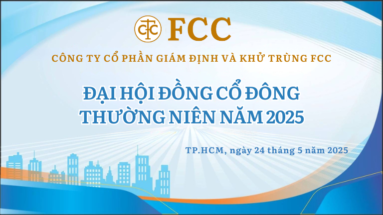 CÔNG-TY-CỔ-PHẦN-GIÁM-ĐỊNH-VÀ-KHỬ-TRÙNG-FCC-ĐẠI-HỘI-ĐỒNG-CỔ-ĐÔNG-THƯỜNG-NIÊN-NĂM-2025-TP.HCM,-ngày-25-tháng-5-năm-2025.png